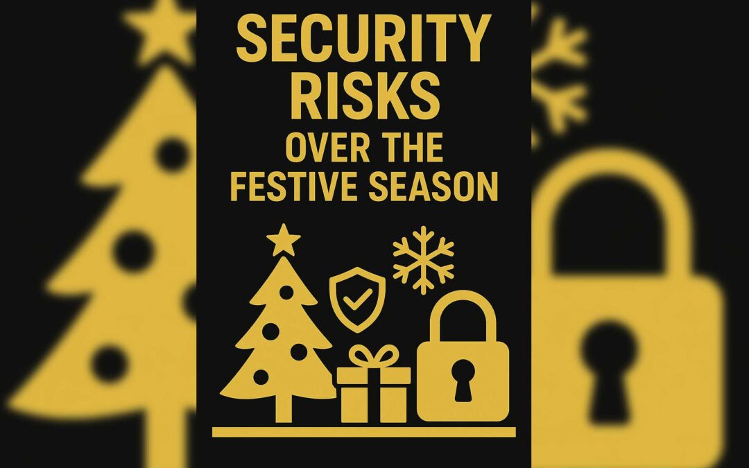 Heading Into the Festive Season: The Importance of Effective Security